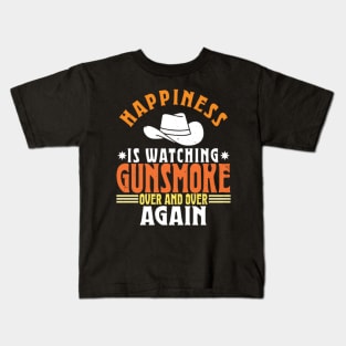 Happiness Is Watching Gunsmoke Over And Over Again Kids T-Shirt